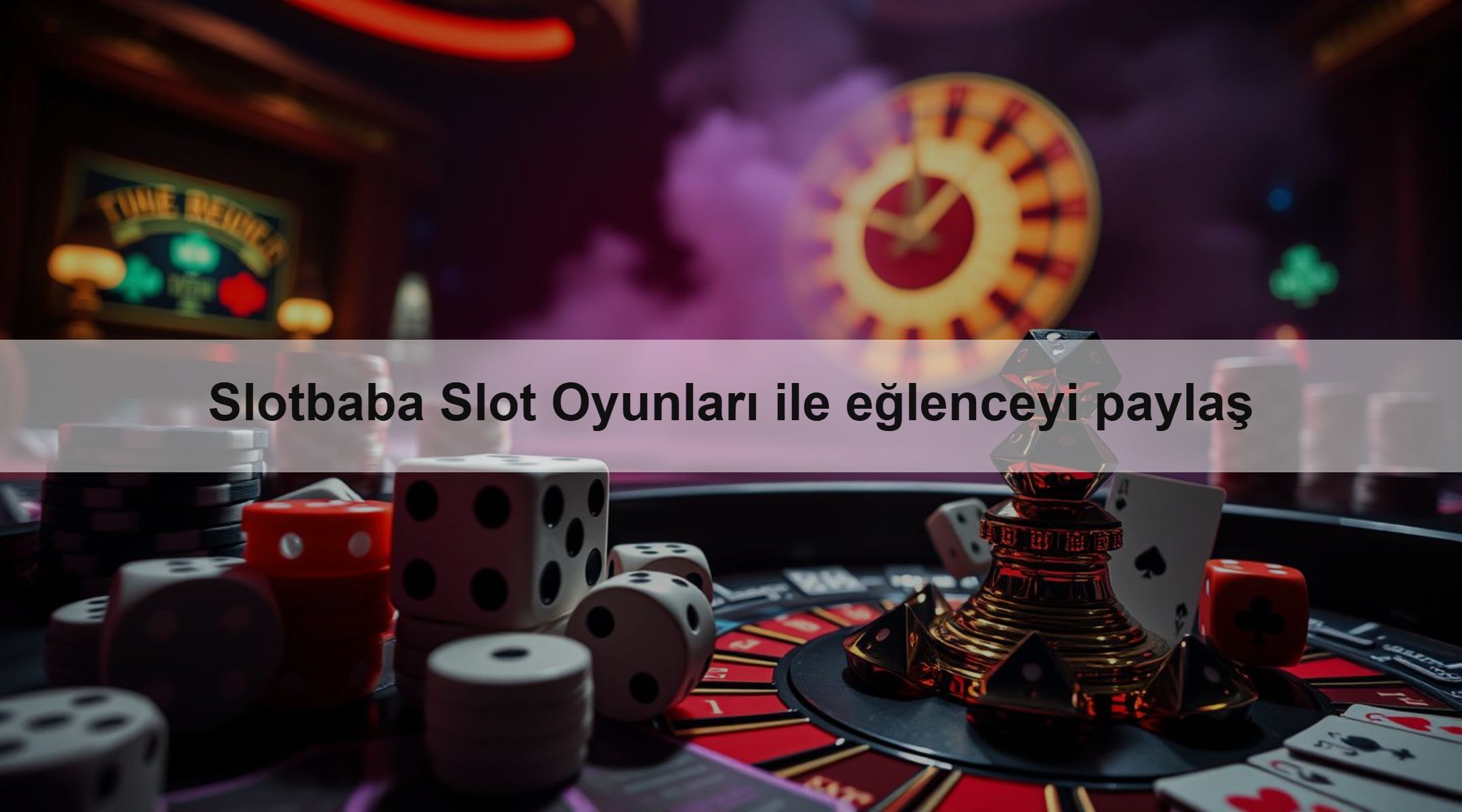 Slotbaba Slot Oyunları ile eğlenceyi paylaş